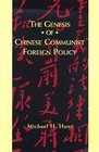 The Genesis of Chinese Communist Foreign Policy