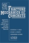 Fracture Mechanics of Concrete  Applications of Fracture Mechanics to Concrete Rock and Other QuasiBrittle Materials