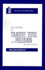 The Letters to Timothy, Titus, and Philemon (The Daily Study Bible Series. -- Rev. ed)