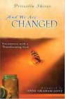And We Are Changed Encounters With a Transforming God