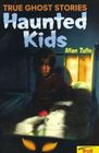 Haunted Kids: True Ghost Stories