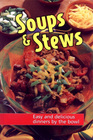 Soups & Stews: Easy and Delicious Dinners by the Bowl