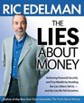 The Lies About Money Achieving Financial Security and True Wealth by Avoiding the Lies Others Tell Us and the Lies We Tell Ourselves
