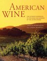 American Wine The Ultimate Companion to the Wines and Wineries of the United States