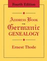 Address Book for Germanic Genealogy, Fourth Edition