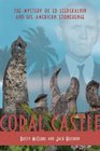 Coral Castle: The story of Ed Leedskalnin and his American Stonehenge