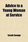 Advice to a Young Woman at Service