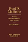 Food IS Medicine Volume Three
