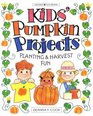 Kids' Pumpkin Projects Planting  Harvest Fun