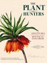 The Plant Hunters The Adventures of the World's Greatest Botanical Explorers