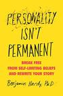 Personality Isn't Permanent Break Free from SelfLimiting Beliefs and Rewrite Your Story