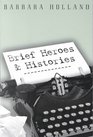 Brief Heroes and Histories