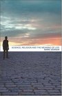 Science Religion and the Meaning of Life