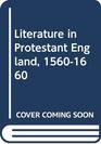 Literature in Protestant England 15601660