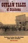 Outlaw Tales of Oklahoma: True Stories of the Sooner State's Most Infamous Crooks, Culprits, and Cutthroats (Outlaw Tales)