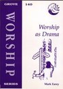 Worship as Drama