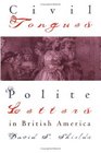 Civil Tongues  Polite Letters in British America