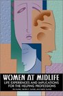 Women at Midlife Life Experiences and Implications for the Helping Professions