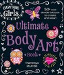 The Everything Girls Ultimate Body Art Book 50 Cool Doodle Tattoos to Create and Wear