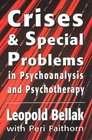 Crises  Special Problems in Psychoanalysis  Psychotherapy
