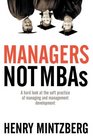 Managers Not MBAs  A Hard Look at the Soft Practice of Managing and Management Development