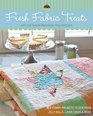 Fresh Fabric Treats 16 Yummy Projects to Sew from Jelly Rolls Layer Cakes  More with Your Favorite Moda Bake Shop Designers