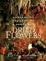 Harvesting Preserving  Arranging Dried Flowers