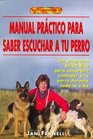 Manual Practico Para Saber Escuchar A Tu Perro / The Practical Dog Listener