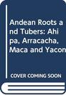 Andean Roots and Tubers