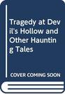 Tragedy at Devil's Hollow and Other Haunting Tales
