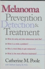 Melanoma  Prevention Detection and Treatment