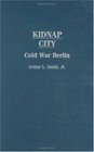 Kidnap City  Cold War Berlin