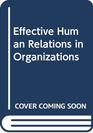 Effective Human Relations in Organizations