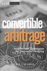 Convertible Arbitrage Insights and Techniques for Successful Hedging