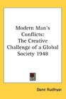 Modern Man's Conflicts The Creative Challenge of a Global Society 1948