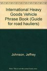 International Heavy Goods Vehicle Phrase Book