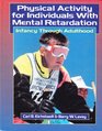 Physical Activity for Individuals With Mental Retardation Infancy Through Adulthood