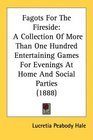 Fagots For The Fireside A Collection Of More Than One Hundred Entertaining Games For Evenings At Home And Social Parties