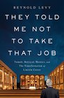 They Told Me Not to Take that Job: Tumult, Betrayal, Heroics, and the Transformation of Lincoln Center