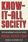 KnowItAll Society Truth and Arrogance in Political Culture