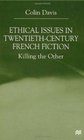 Ethical Issues in TwentiethCentury French Fiction Killing the Other