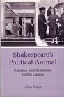 Shakespeare's Political Animal Schema and Schemata in the Canon