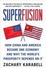 Superfusion How China and America Became One Economy and Why the World's Prosperity Depends on It