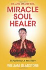 Dr and Master Sha Miracle Soul Healer Exploring a Mystery