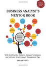 Business Analyst's Mentor Book With Best Practice Business Analysis Techniques and Software Requirements Management Tips
