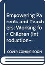 Empowering Parents and Teachers Working for Children