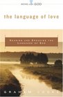 The Language Of Love: Hearing And Speaking The Language Of God (Being With God)