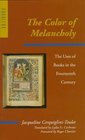 The Color of Melancholy  The Uses of Books in the Fourteenth Century