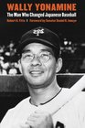 Wally Yonamine The Man Who Changed Japanese Baseball