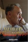 Nazarbayev and the Making of Kazakhstan From Communism to Capitalism
